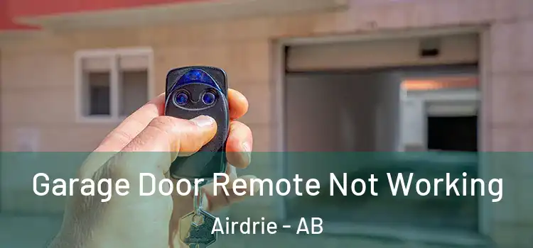  Garage Door Remote Not Working Airdrie - AB