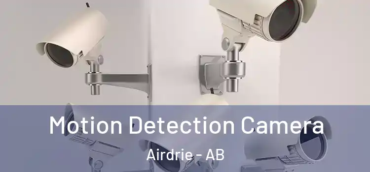  Motion Detection Camera Airdrie - AB